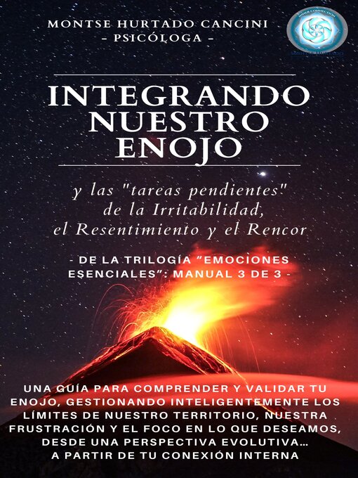 Title details for Integrando Nuestro Enojo y Las "Tareas Pendientes" Del Resentimiento, La Irritabilidad y El Rencor--De La Trilogía "Emociones Esenciales..." by Montse Hurtado Cancini - Available